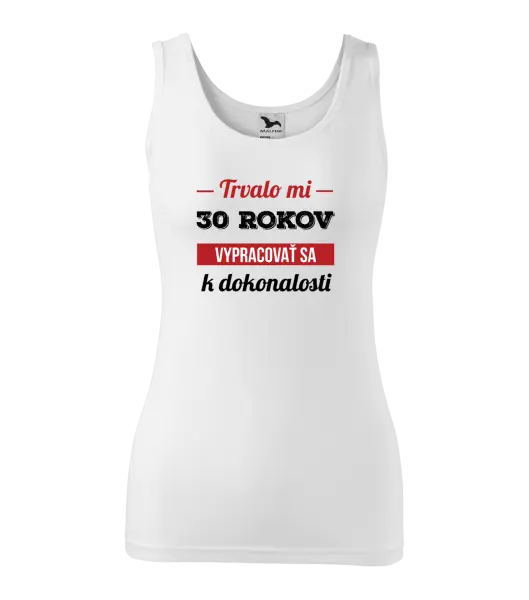 Dámske tielko Trvalo mi x rokov vypracovať sa k dokonalosti 