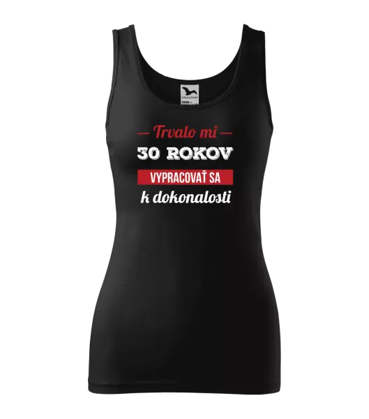 Dámske tielko Trvalo mi x rokov vypracovať sa k dokonalosti 