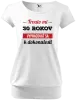Dámske tričko Trvalo mi x rokov vypracovať sa k dokonalosti 