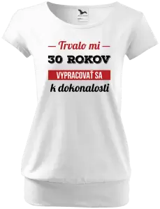 Dámske tričko Trvalo mi x rokov vypracovať sa k dokonalosti 