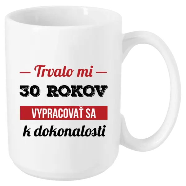 Hrnček Trvalo mi x rokov vypracovať sa k dokonalosti 