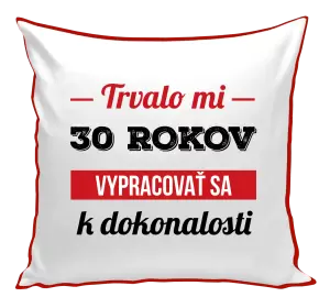 Vankúš Trvalo mi x rokov vypracovať sa k dokonalosti 