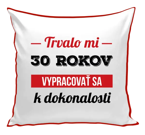 Vankúš Trvalo mi x rokov vypracovať sa k dokonalosti 