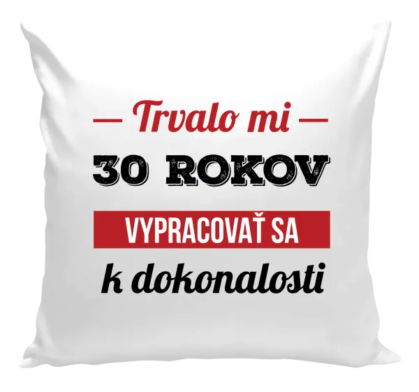 Vankúš Trvalo mi x rokov vypracovať sa k dokonalosti 