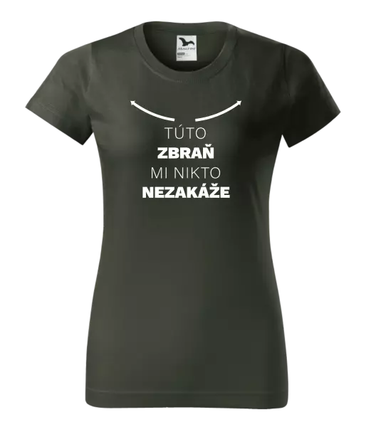 Dámske tričko Túto zbraň mi nikto nezakáže