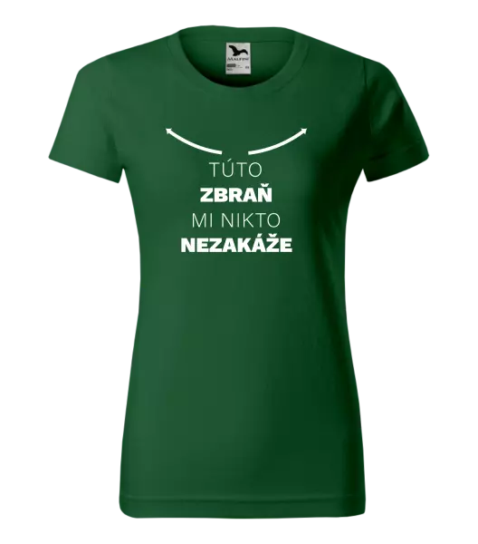 Dámske tričko Túto zbraň mi nikto nezakáže
