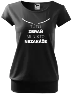Dámske tričko Túto zbraň mi nikto nezakáže