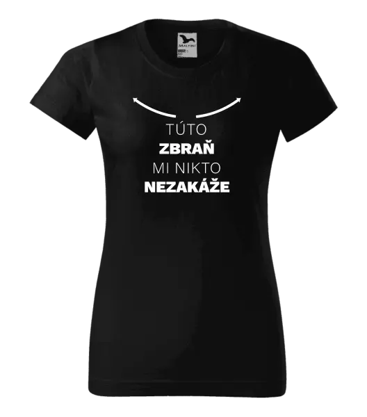 Dámske tričko Túto zbraň mi nikto nezakáže