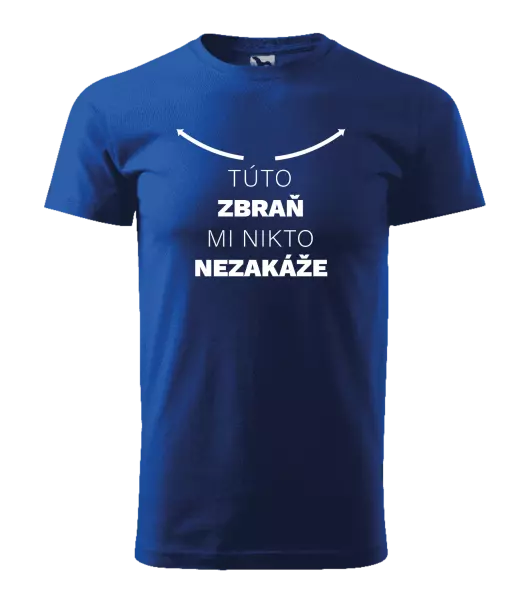 Pánske tričko Túto zbraň mi nikto nezakáže
