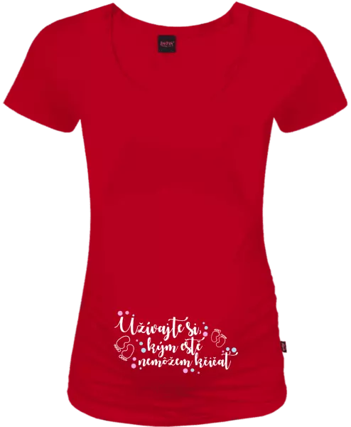 Tehotenské tričko Užívajte si, kým ešte nemôžem kričať