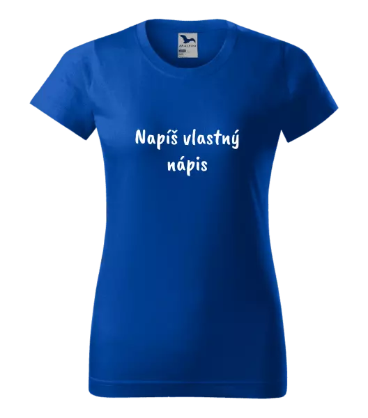 Dámske tričko Vlastný nápis