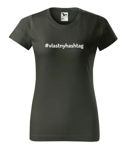 Dámske tričko Vlastný hashtag