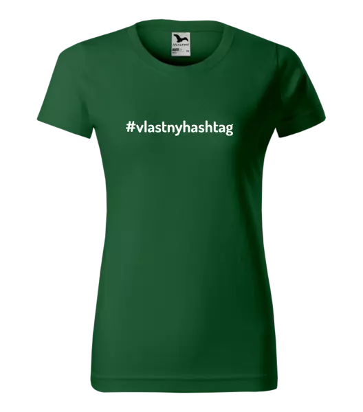 Dámske tričko Vlastný hashtag