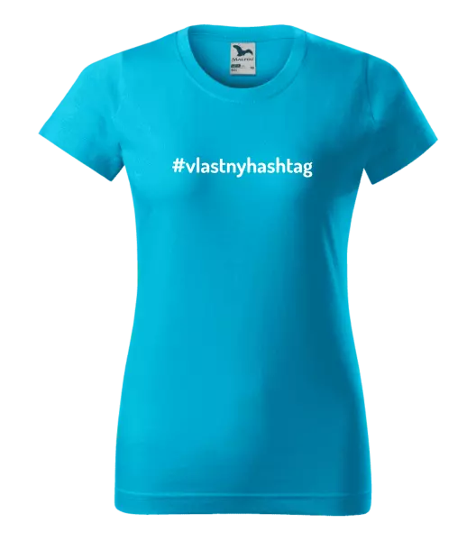 Dámske tričko Vlastný hashtag