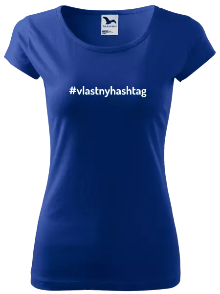 Dámske tričko Vlastný hashtag