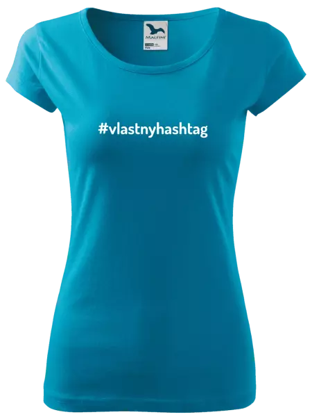 Dámske tričko Vlastný hashtag