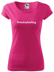 Dámske tričko Vlastný hashtag