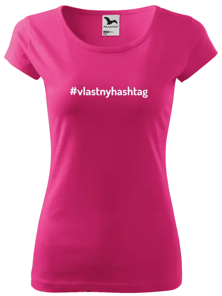 Dámske tričko Vlastný hashtag