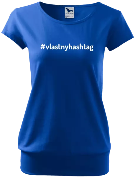 Dámske tričko Vlastný hashtag