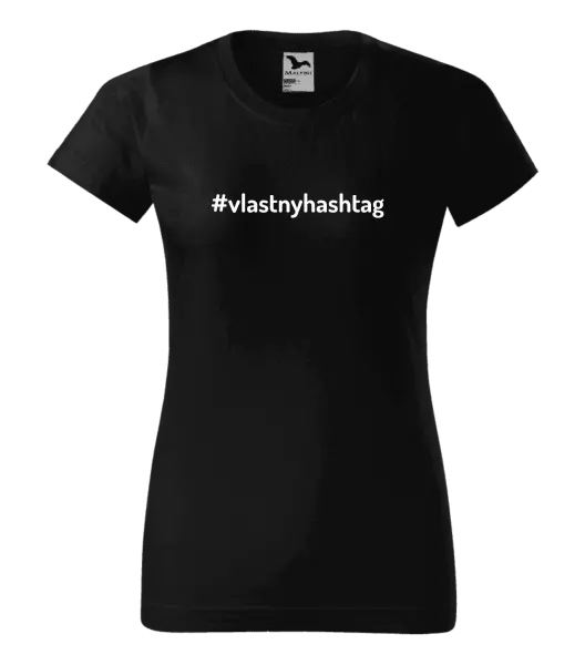 Dámske tričko Vlastný hashtag