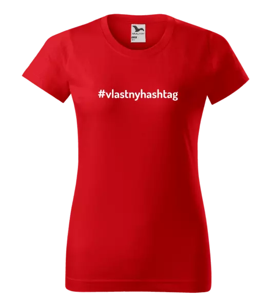 Dámske tričko Vlastný hashtag