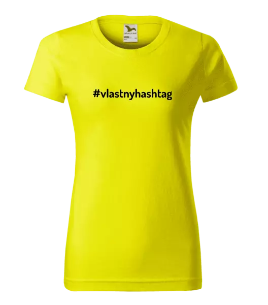 Dámske tričko Vlastný hashtag