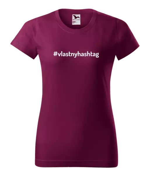 Dámske tričko Vlastný hashtag