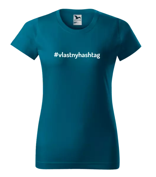 Dámske tričko Vlastný hashtag