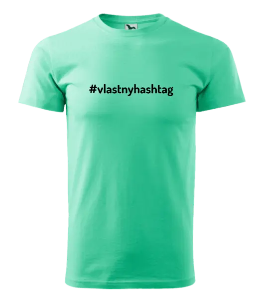 Pánske tričko Vlastný hashtag