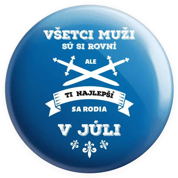 Placka Všetci muži sú si rovní. Tí najlepší sa rodia v ...