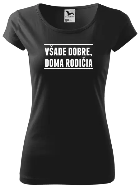 Dámske tričko Všade dobre, doma rodičia