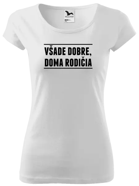 Dámske tričko Všade dobre, doma rodičia