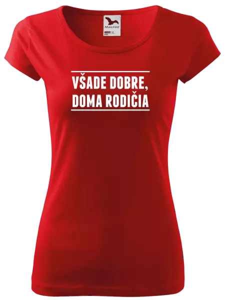 Dámske tričko Všade dobre, doma rodičia