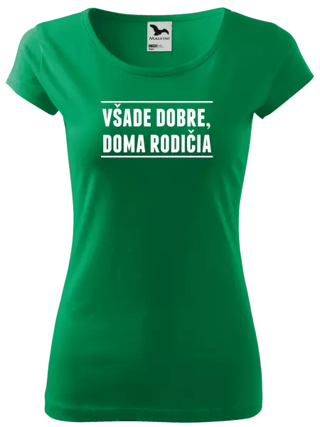 Dámske tričko Všade dobre, doma rodičia