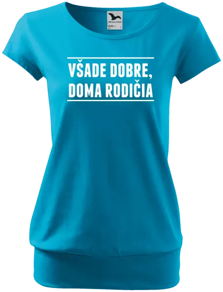 Dámske tričko Všade dobre, doma rodičia