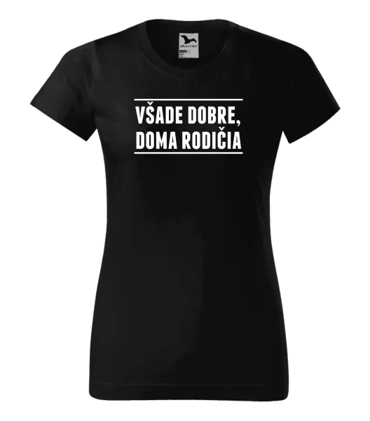 Dámske tričko Všade dobre, doma rodičia