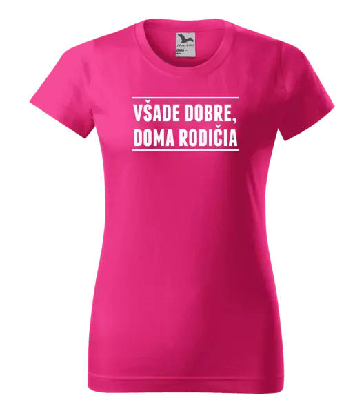 Dámske tričko Všade dobre, doma rodičia