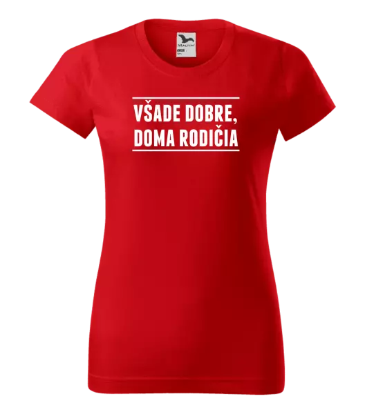 Dámske tričko Všade dobre, doma rodičia