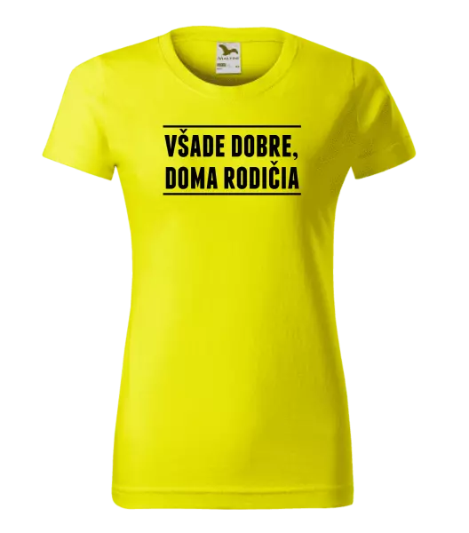 Dámske tričko Všade dobre, doma rodičia