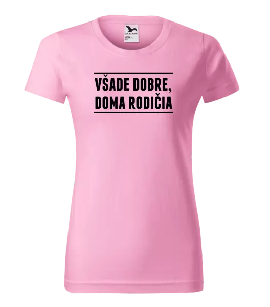 Dámske tričko Všade dobre, doma rodičia