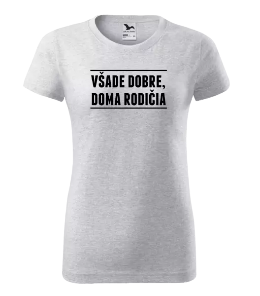 Dámske tričko Všade dobre, doma rodičia