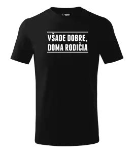 Detské tričko Všade dobre, doma rodičia