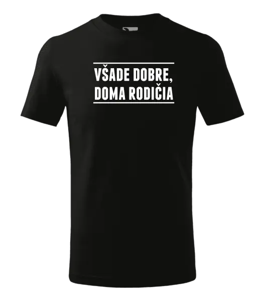 Detské tričko Všade dobre, doma rodičia