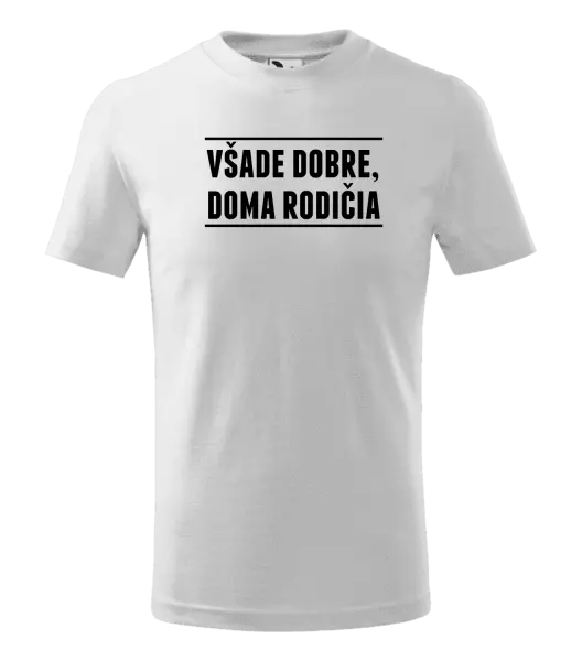 Detské tričko Všade dobre, doma rodičia