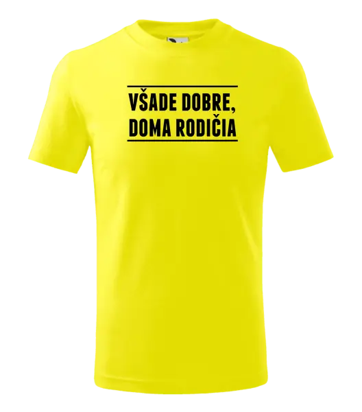 Detské tričko Všade dobre, doma rodičia