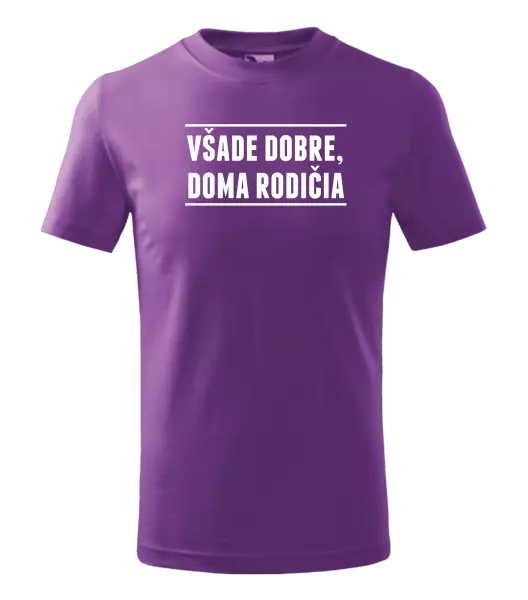 Detské tričko Všade dobre, doma rodičia