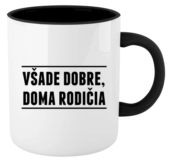 Hrnček  Všade dobre, doma rodičia