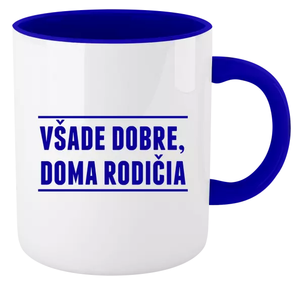 Hrnček  Všade dobre, doma rodičia