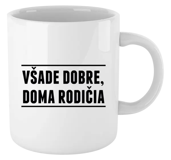 Hrnček Všade dobre, doma rodičia