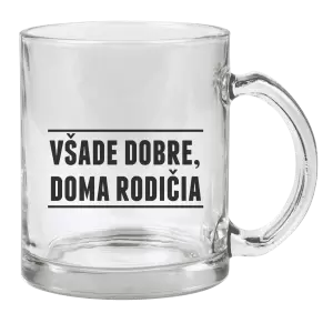 Hrnček Všade dobre, doma rodičia